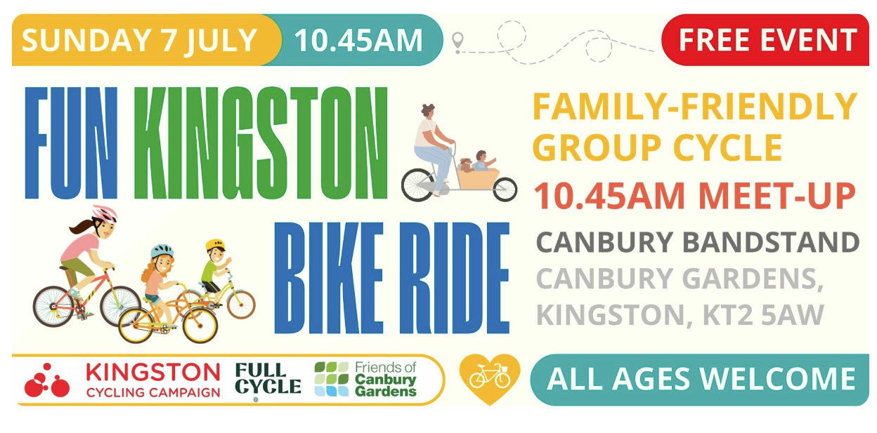 fun Kingston bike ride advert with pictures of figures on bikes. The text says free event Sunday 7 July 10:45  Canbury Bandstand Canbury Gardens Kingston KT2 5AW Family friendly group cycle ride all ages welcome
